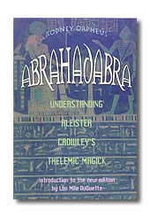 Abrahadabra understanding Aleister Crowley by Orpheus Rodn