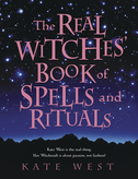 Real Witches Book of Spells and Rituals by Kate West